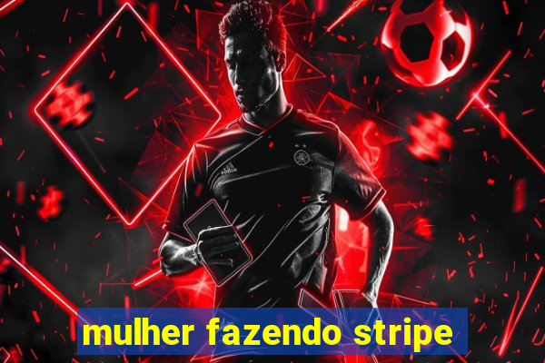 mulher fazendo stripe